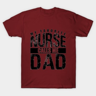 my favorite nurse calls me dad T-Shirt